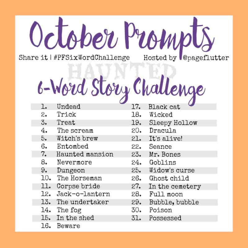 October Prompts 6Word Story Challenge! (PFSixWordChallenge) Page