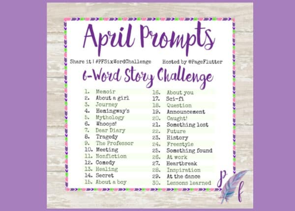 April Six-Word Challenge Prompts | Pageflutter.com | April Prompts are up! Bring a little inspiration to your daily routine with the #PFSixWordChallenge!