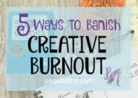 5 Ways to Banish Creative Burnout | pageflutter.com | Surprising ways to overcome writer's block and creative burnout.