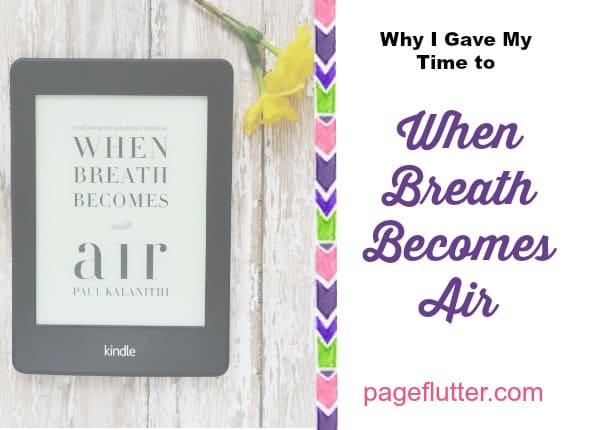 Why I Gave My Time to When Breath Becomes Air | pageflutter.com | The unexpected joy in a book about dying.