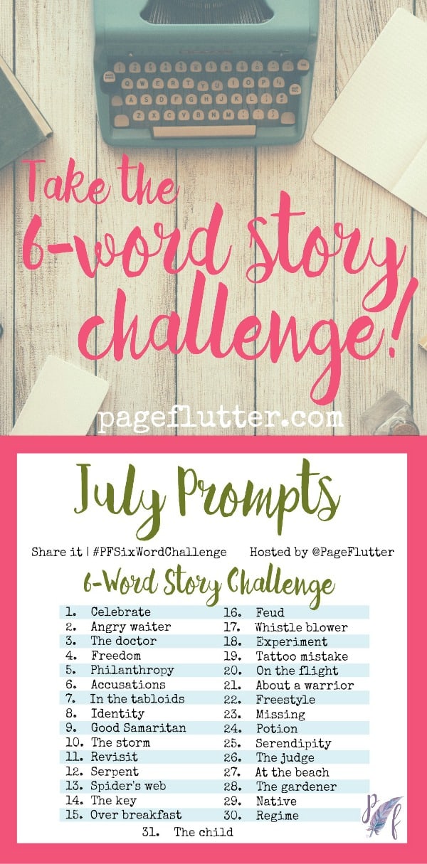 July Prompts: Six-Word Story Challenge (#PFSixWordChallenge) | Page Flutter