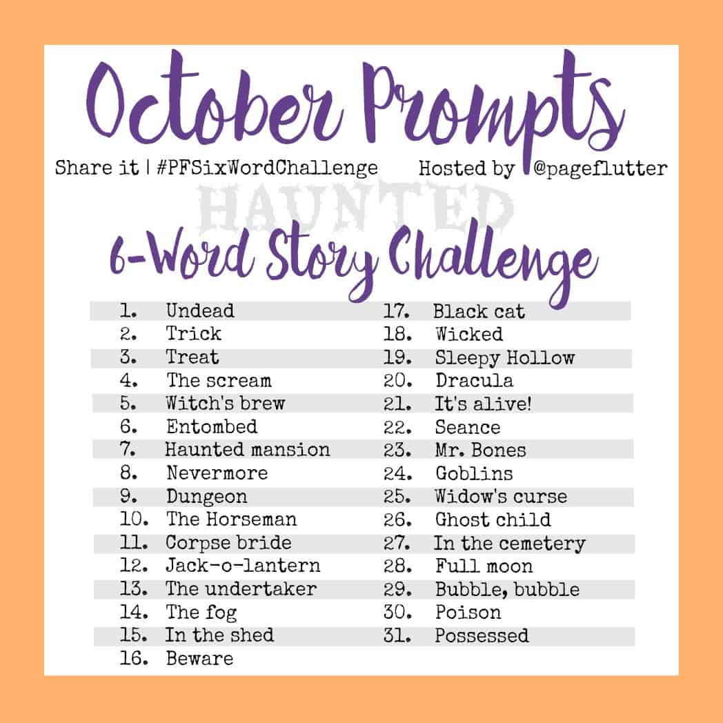 October Prompts: 6-Word Story Challenge! (#PFSixWordChallenge) | Page ...