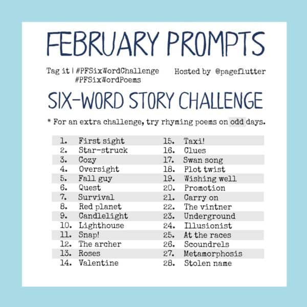 February prompts for Page Flutter's six-word story challenges. Fun & inspiring!