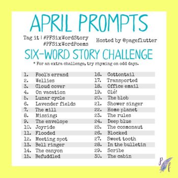 April Challenge Prompts: 6-Word Story Challenge (2017) | Page Flutter