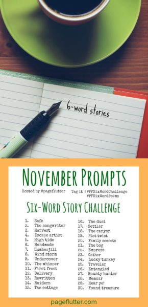 November Six-word Story Challenge Prompts (2017) #PFSixWordChallenge ...