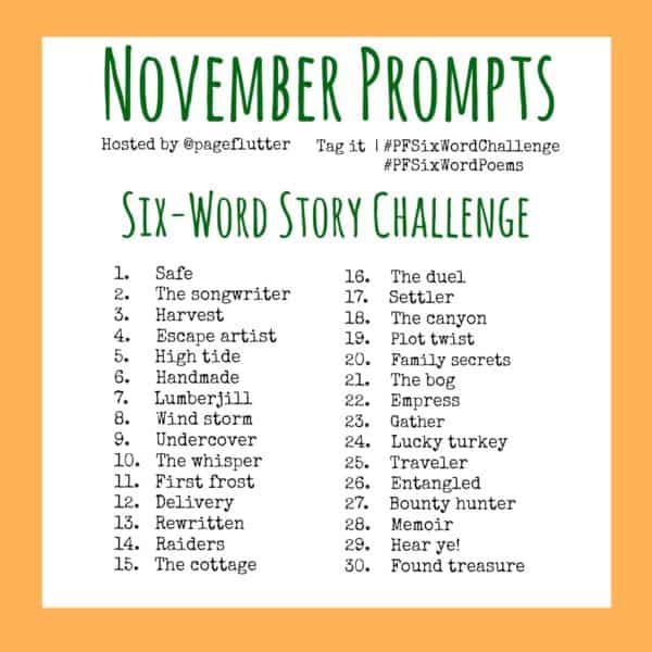 November Six-word Story Challenge Prompts (2017) #PFSixWordChallenge ...