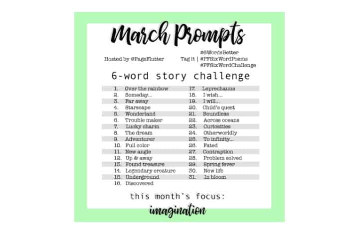 "Year to a Better You" March Prompts. 6-Word Story Challenge for journaling, writing, self-improvement, imagination, and goal setting. #6wordstory #6wordsbetter
