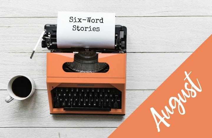 Year to a Better You-August 6-Word Story Challenge | Orange Typewriter |pageflutter.com #writingprompts #6wordstory
