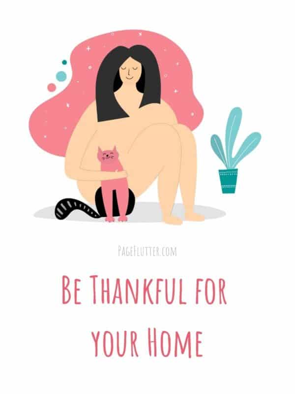 illustrated series containing gratitude journal ideas and prompts. Illustration of a woman sitting and patting a cat, with a plant near her. Text says "Be Thankful for Your Home"
