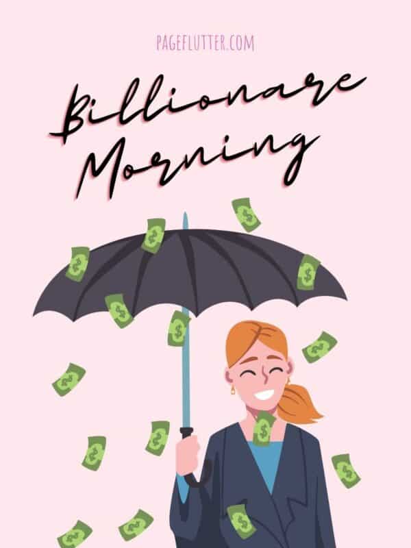 An illustration of a woman holding an umbrella as it rains money down upon her. The text says Billionaire Morning to accompany an article about creating a billionaire morning routine