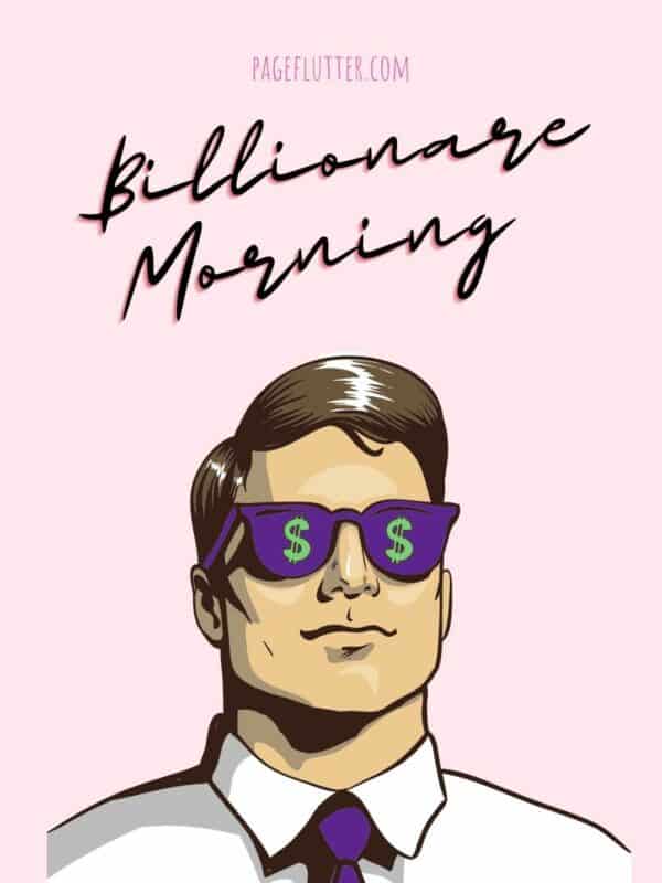 An illustration of a man wearing purple sunglasses with green dollar signs on the lenses. The text says Billionaire Morning to accompany an article about creating a billionaire morning routine